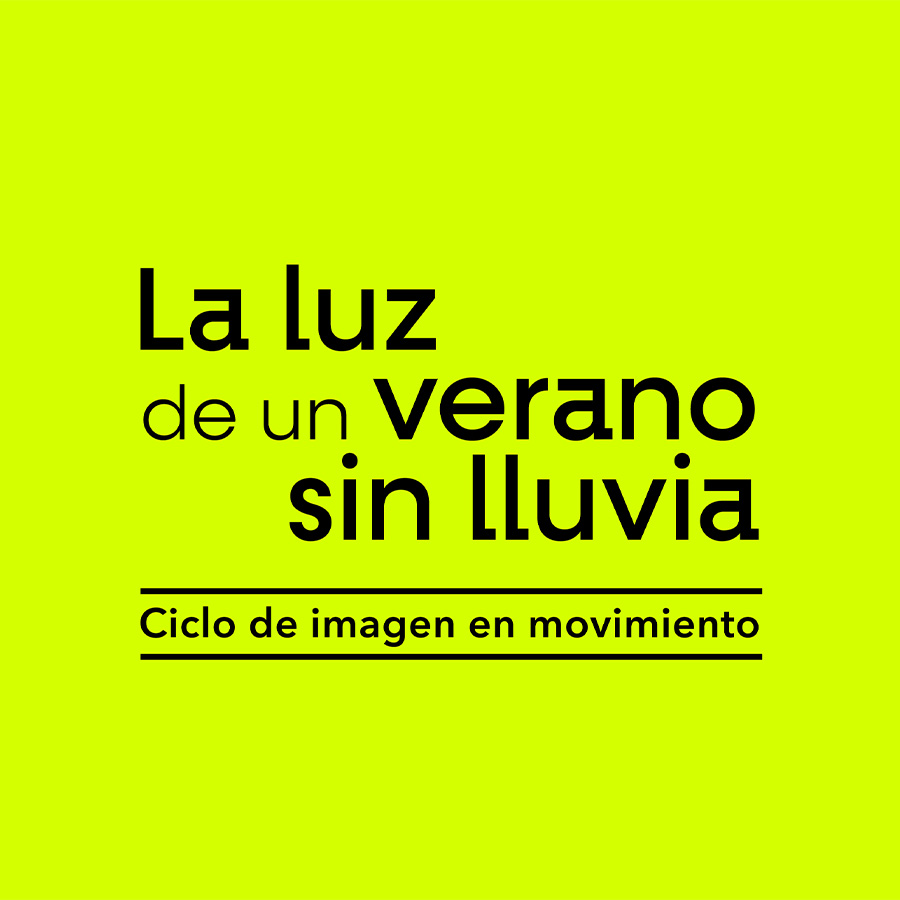 La luz de un verano sin lluvia. Ciclo de Imagen en movimiento