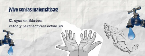 Convocatoria ¡Vive con las Matemáticas! El agua en México: retos y perspectivas actuales.