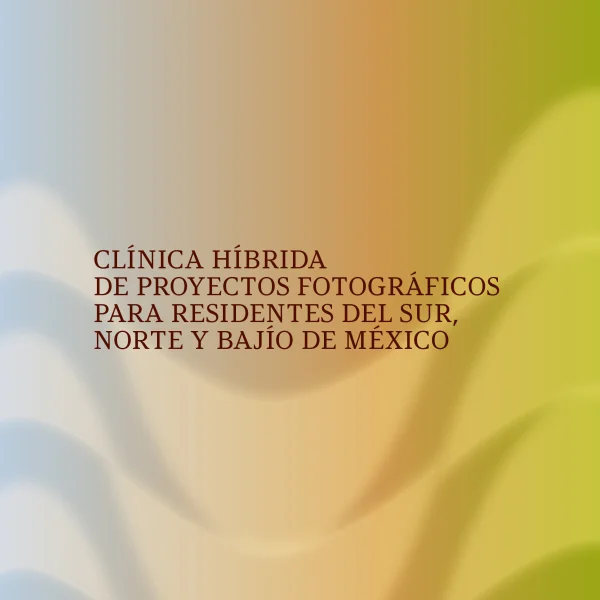 Convocatoria Clínica Híbrida De Proyectos Fotográficos 2026