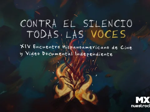 XIV Encuentro de cine y video documental independiente: Contra el silencio todas las voces