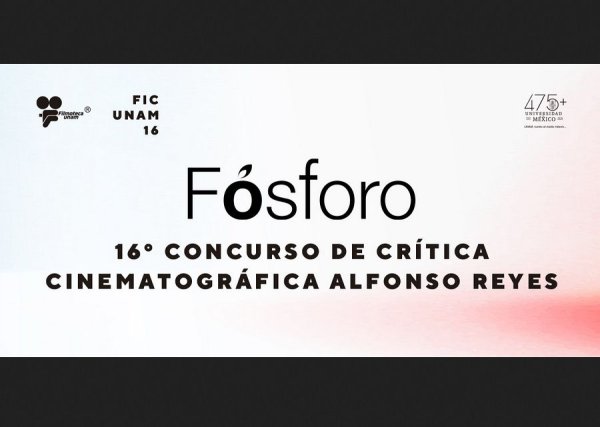 Convocatoria Fósforo: 16.º Concurso de Crítica Cinematográfica Alfonso Reyes