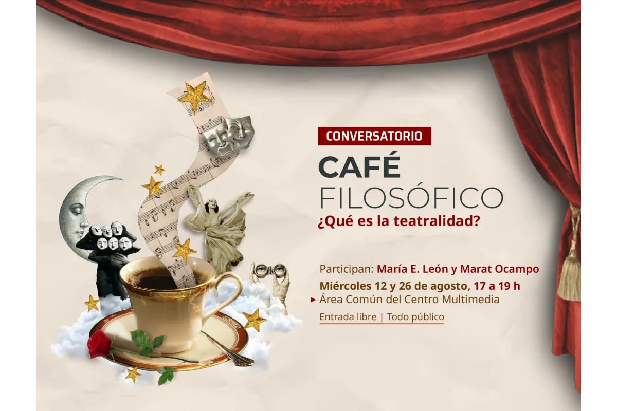Conversatorio > Café filosófico: ¿Qué es la teatralidad?