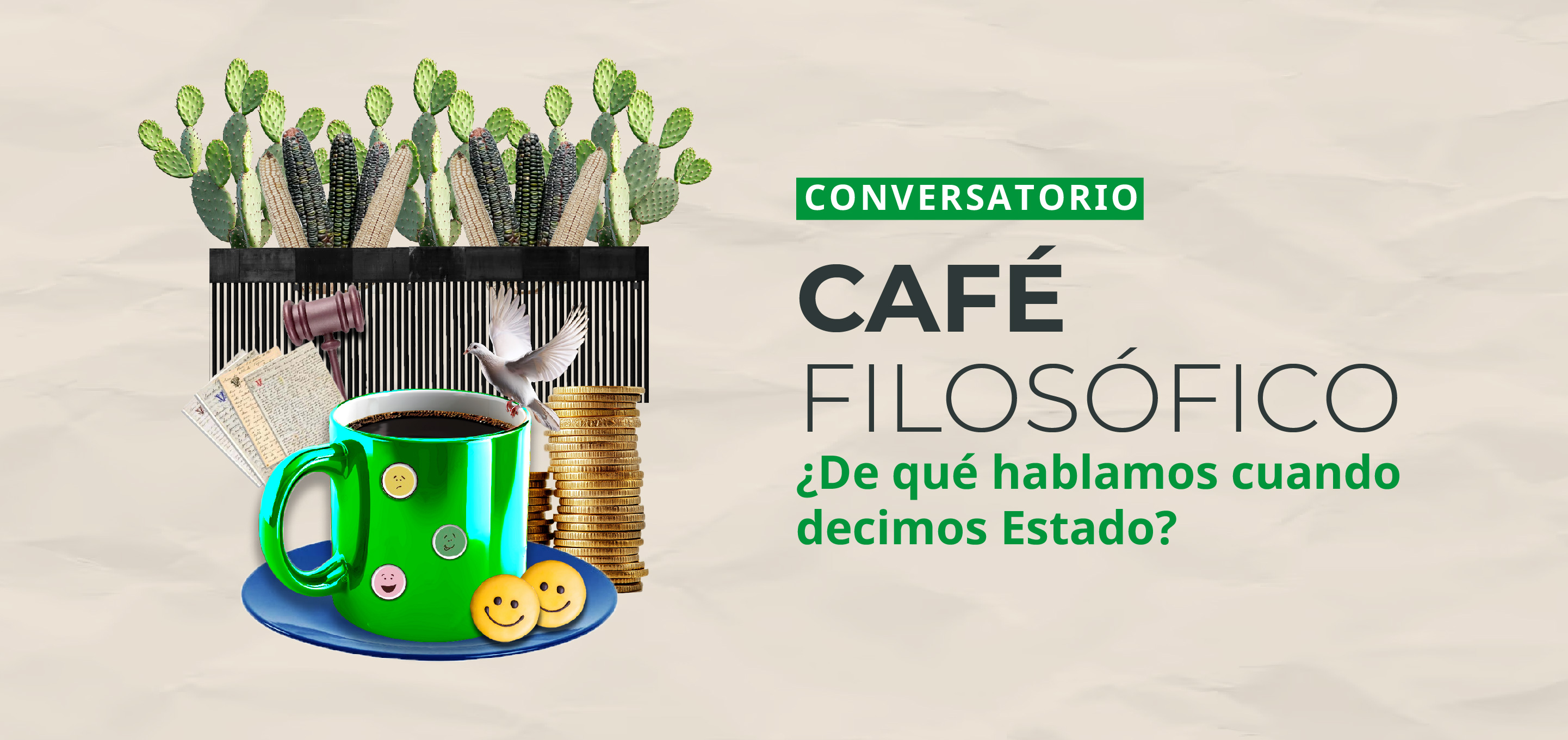 Conversatorio > Café filosófico: ¿De qué hablamos cuando decimos Estado?