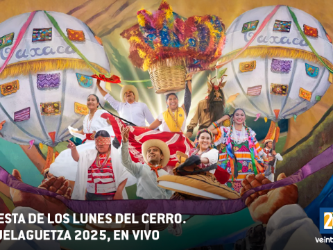 Especial Guelaguetza 2026 Fiesta de los Lunes del Cerro