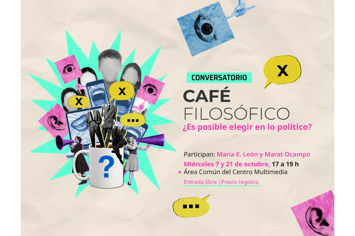 Conversatorio > Café filosófico: ¿Es posible elegir en lo político?