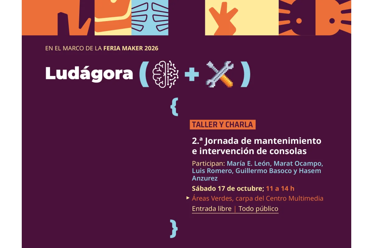 Taller y charla > Ludágora. 2a Jornada de mantenimiento e intervención de consolas, versión Feria Maker