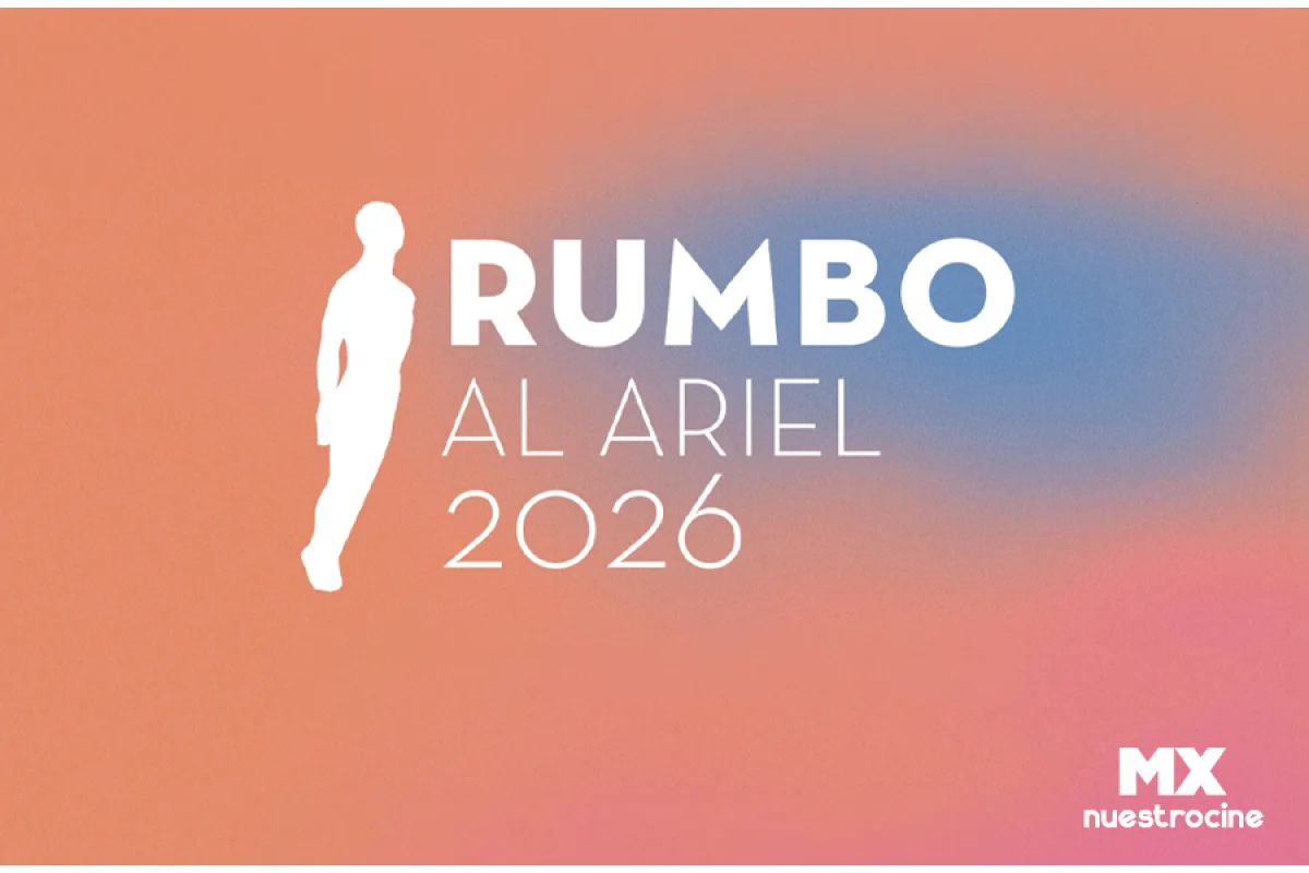 Rumbo al Ariel 2026 MX Nuestro Cine