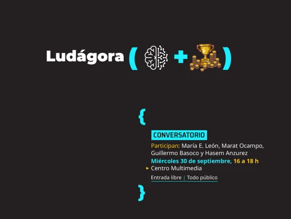 Convocatoria Conversatorio > Ludágora. Gamificación, el objeto del deseo del capitalismo contemporáneo