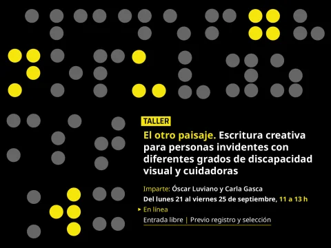 Taller > El otro paisaje. Escritura creativa para personas invidentes con diferentes grados de discapacidad visual y cuidadoras