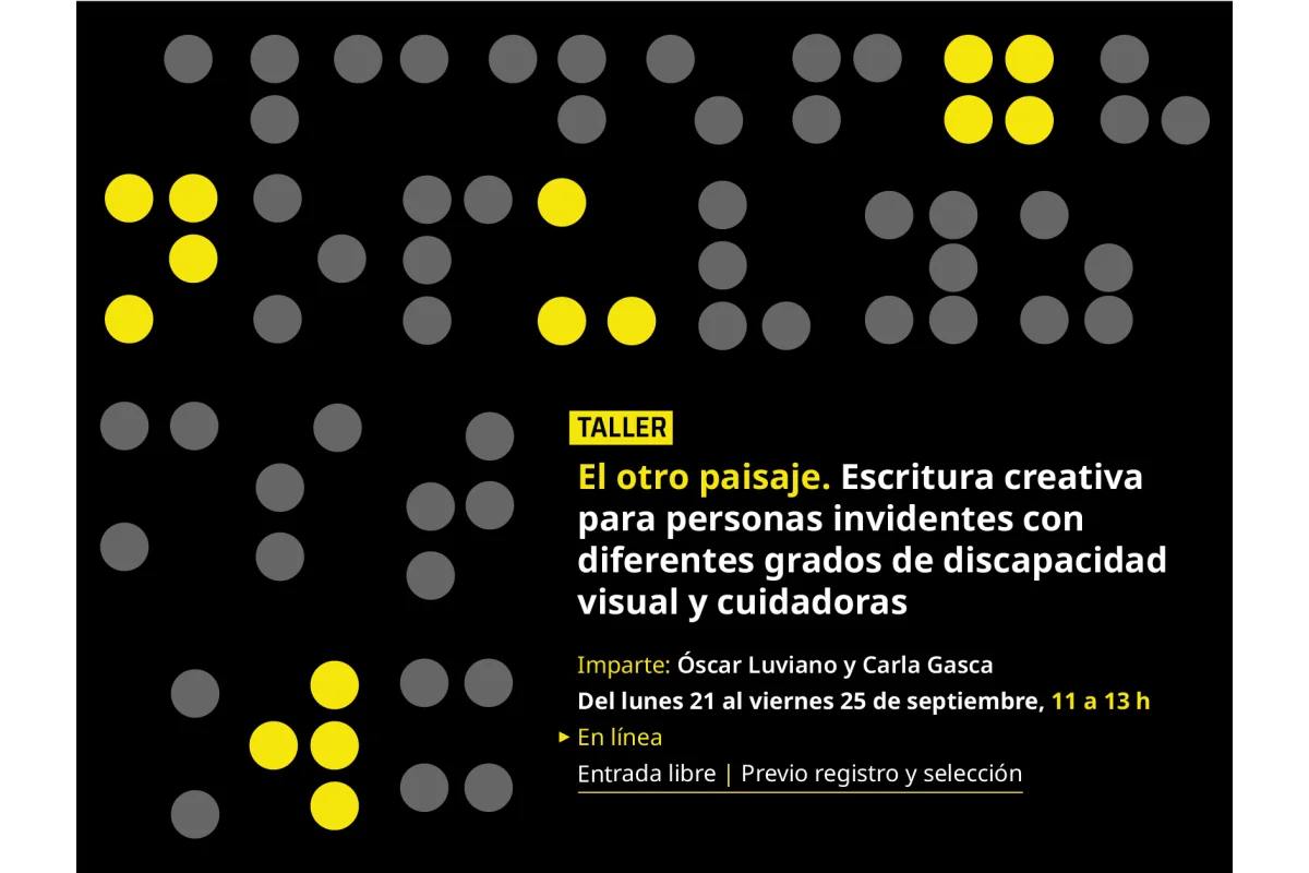 Taller > El otro paisaje. Escritura creativa para personas invidentes con diferentes grados de discapacidad visual y cuidadoras
